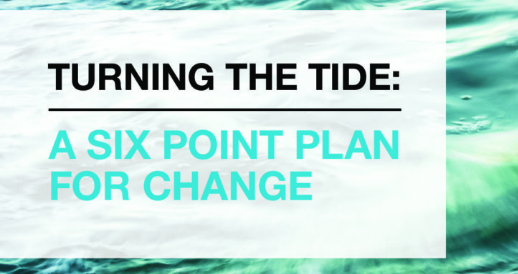 Turning the Tide: a six point plan for change